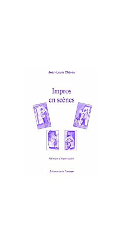 Impros en scène : 350 sujets d'improvisation