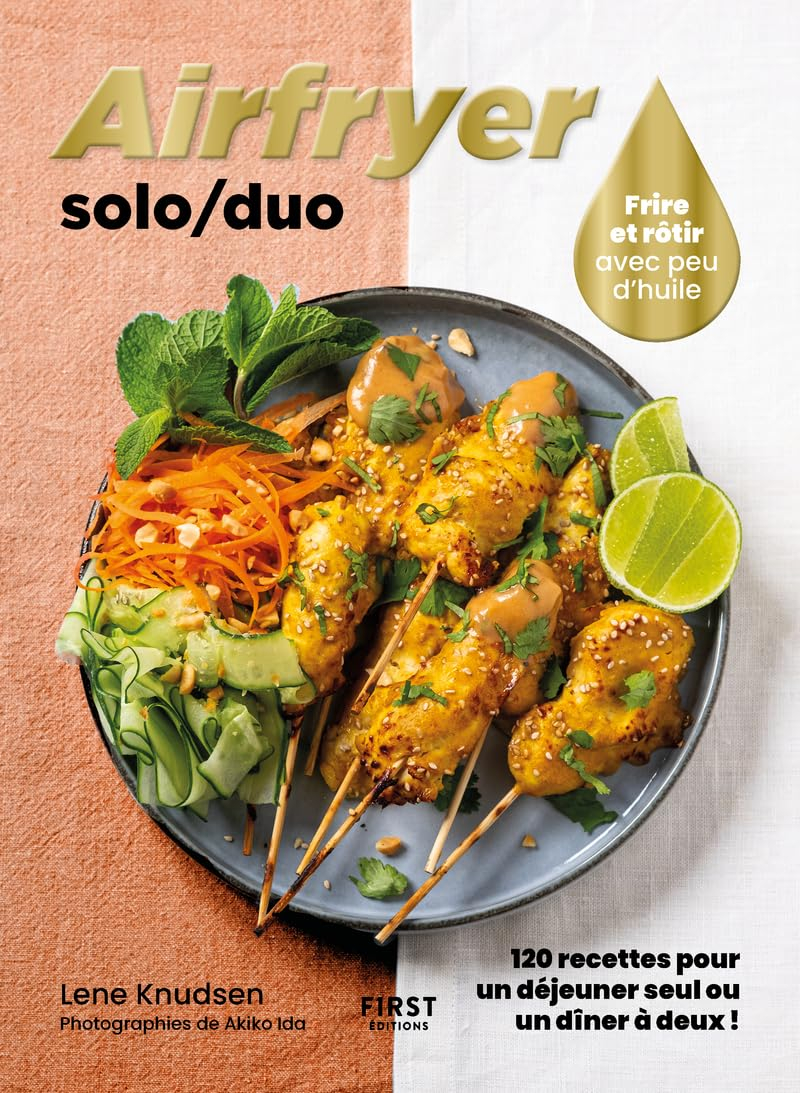 Airfryer solo-duo : frire et rôtir avec peu d'huile : 120 recettes à la friteuse à air !