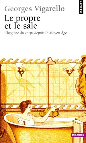 Le propre et le sale : l'hygiène du corps depuis le Moyen Age