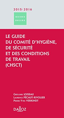 Le guide du Comité d'hygiène, de sécurité et des conditions de travail (CHSCT) : 2015-2016