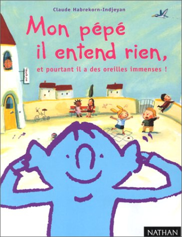 Mon pépé il entend rien, et pourtant il a des oreilles immenses