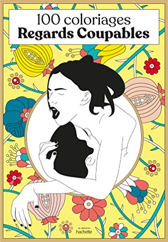Regards coupables : 100 coloriages