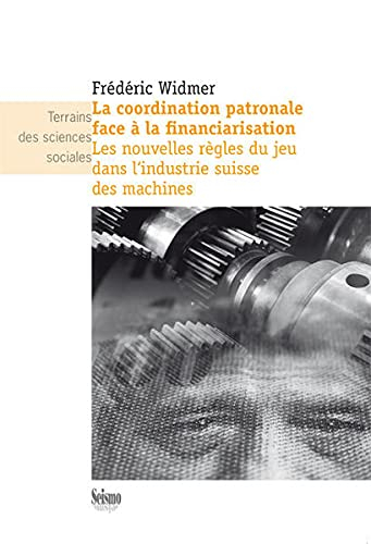 La coordination patronale face à la financiarisation : les nouvelles règles du jeu dans l'industrie 