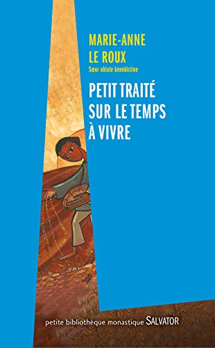 Petit traité sur le temps à vivre : une perception chrétienne de notre rapport au temps