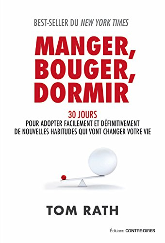 Manger, bouger, dormir : 30 jours pour adopter facilement et définitivement de nouvelles habitudes q