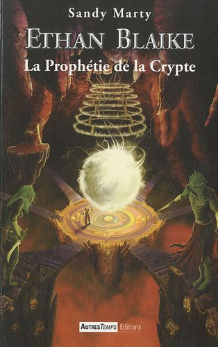 Ethan Blaike : les mangeurs de mémoire. Vol. 3. La prophétie de la crypte