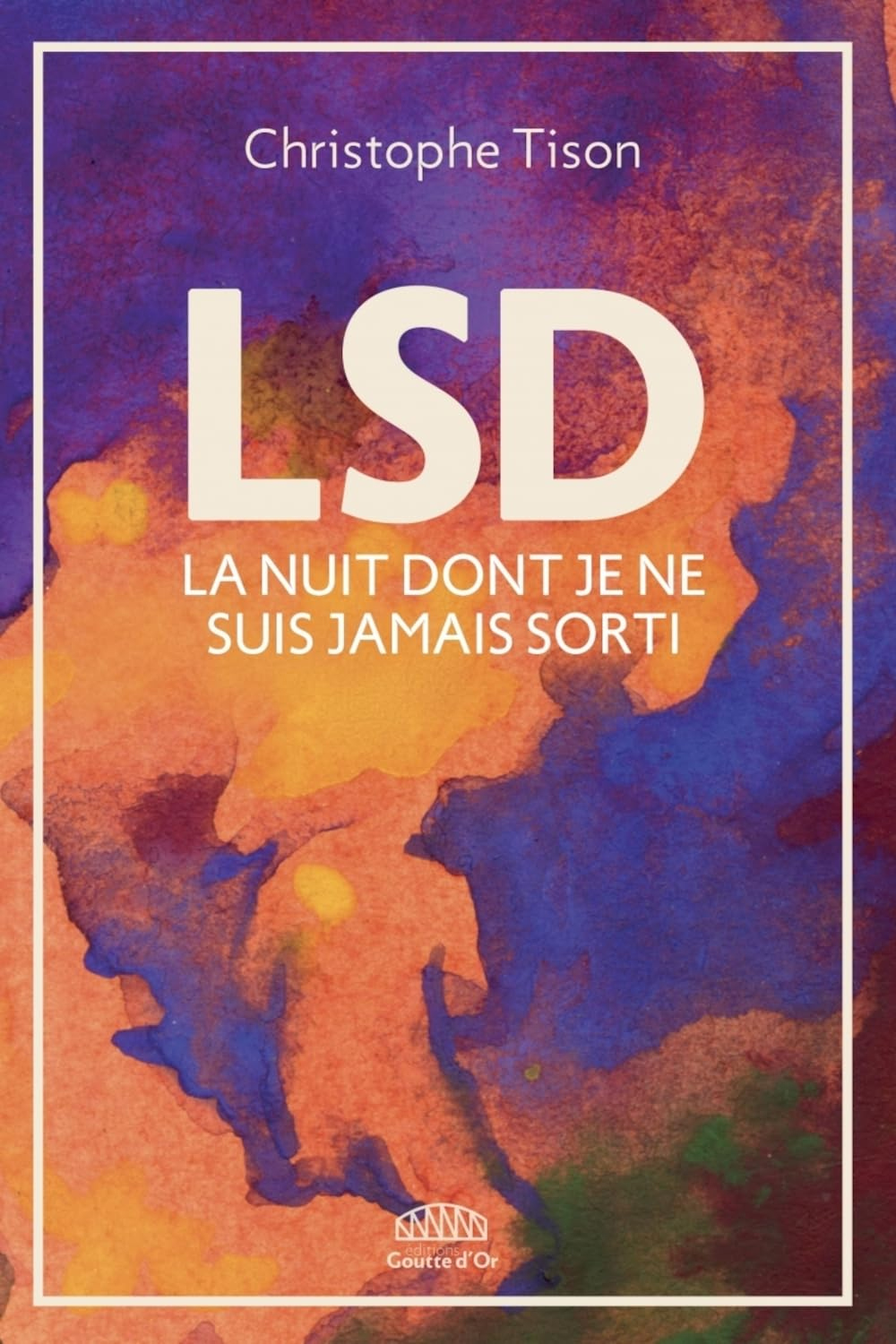 LSD : la nuit dont je ne suis jamais sorti