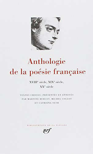 Anthologie de la poésie française. Vol. 2. XVIIIe siècle, XIXe siècle, XXe siècle