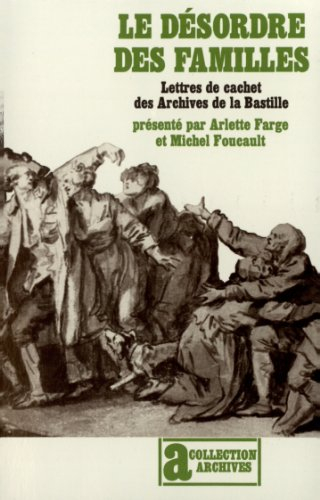 Le désordre des familles : lettres de cachet des archives de la Bastille au XVIIIe siècle