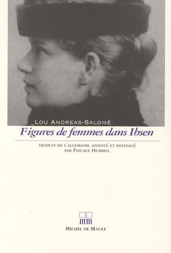 Figures de femmes dans Ibsen : d'après six drames familiaux : Maison de poupée, Les revenants, Le ca