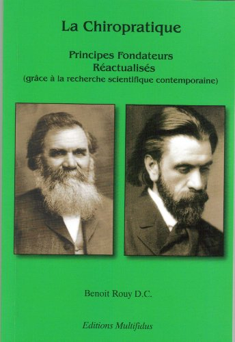 LA Chiropratique: Principes Fondateurs Réactualisés (grâce à la recherche scientifique contemporaine
