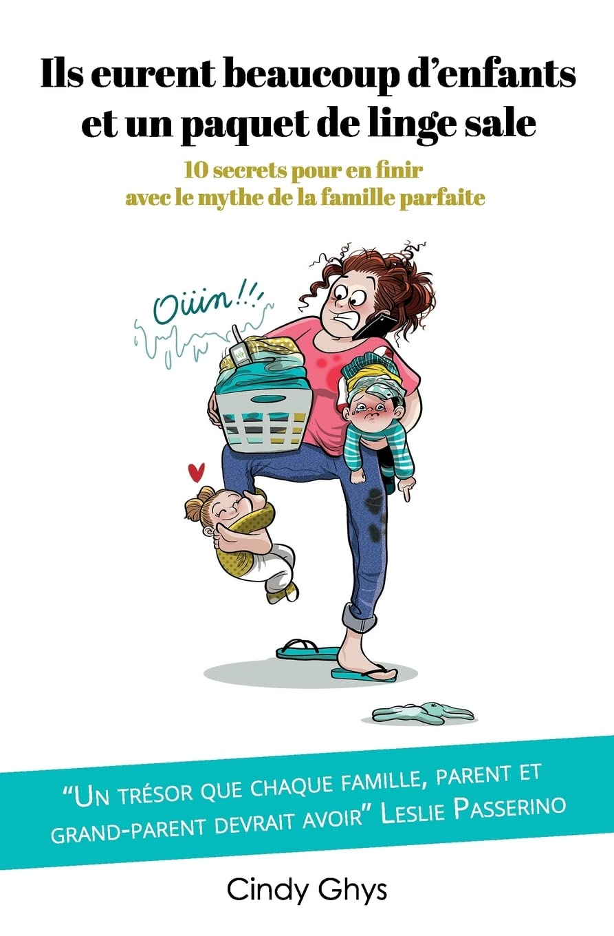 Ils eurent beaucoup d'enfants et un paquet de linge sale: 10 secrets pour en finir avec le mythe de 