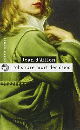 L'obscure mort des ducs : les aventures du brigand Trois-Sueurs