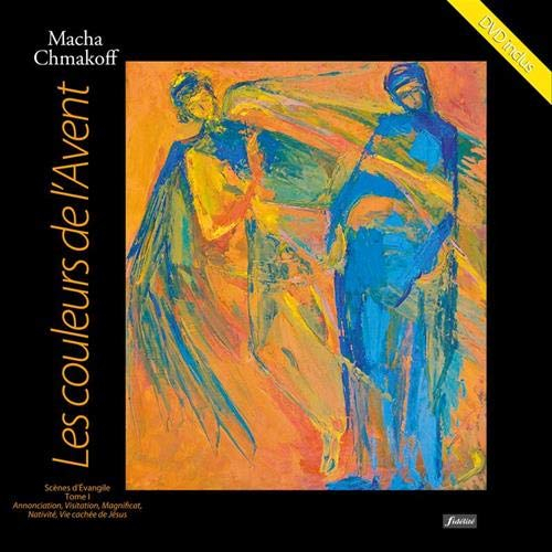 Les couleurs de l'avent : scènes d'Evangile. Vol. 1. Annonciation, Visitation, Magnificat, Nativité,