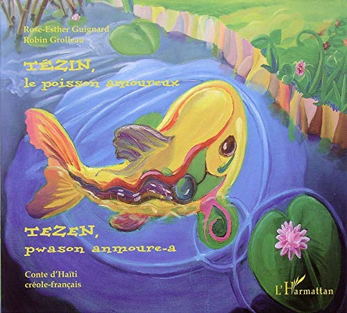 Tézin, le poisson amoureux : conte d'Haïti. Tezen, pwason anmoure-a