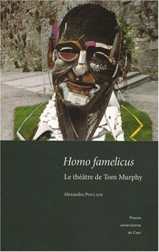 Homo famelicus : le théâtre de Tom Murphy