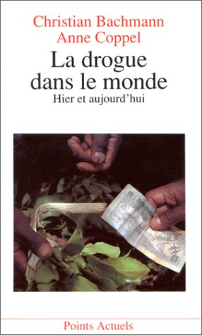 La Drogue dans le monde : hier et aujourd'hui