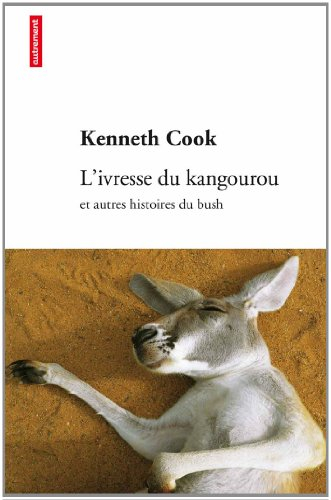 L'ivresse du kangourou : et autres histoires du bush
