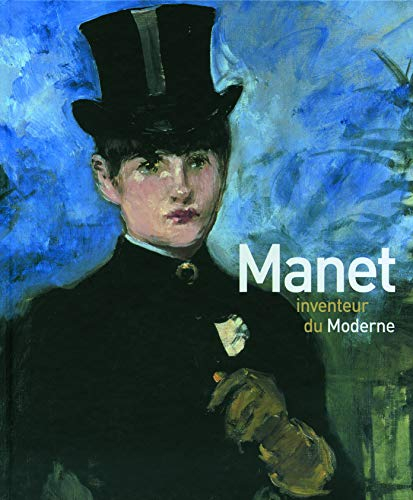 Manet inventeur du moderne : exposition, Musée d'Orsay, 5 avril-3 juillet 2011