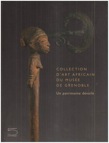 Collection d'art africain du musée de Grenoble : un patrimoine dévoilé