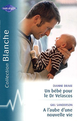 Un bébé pour le Dr Velascos. A l'aube d'une nouvelle vie