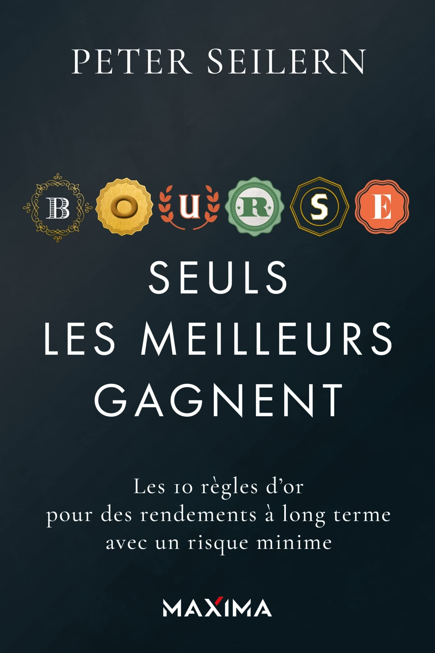 Seuls les meilleurs gagnent : les 10 règles d'or pour des rendements à long terme avec un risque min