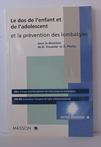 Le dos de l'enfant et de l'adolescent et la prévention des lombalgies : actes du congrès internation