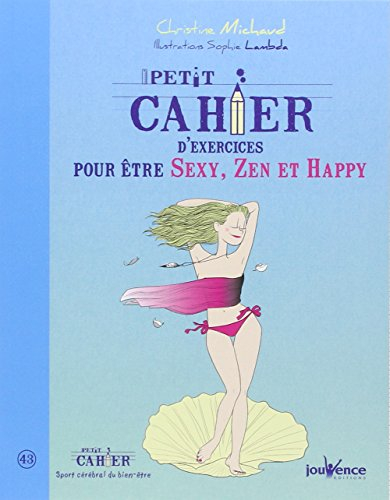 Petit cahier d'exercices pour être sexy, zen et happy