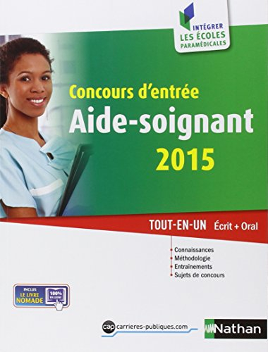 Concours d'entrée aide-soignant 2015 : tout en un écrit + oral