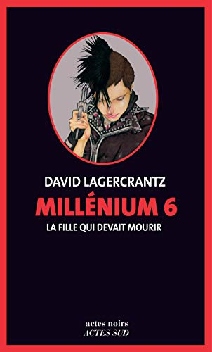Millénium. Vol. 6. La fille qui devait mourir