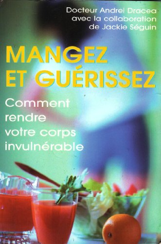 mangez et guérissez : comment rendre votre corps invulnérable