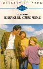 le refuge des cœurs perdus : collection : harlequin collection azur n, 1420