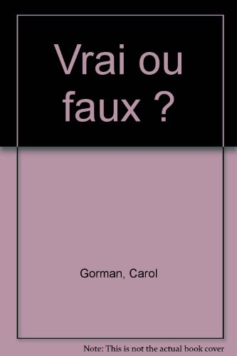 Vrai ou faux ?