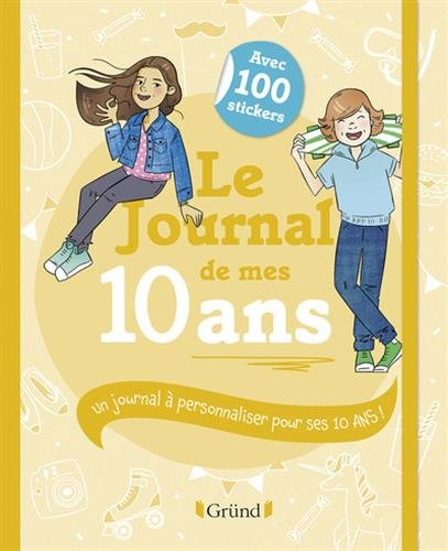 Le journal de mes 10 ans : un journal à personnaliser pour ses 10 ans !
