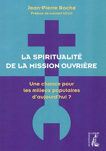 La spiritualité de la mission ouvrière : une chance pour les milieux populaires d'aujourd'hui ?