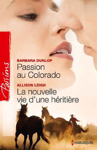 Passion au Colorado. La nouvelle vie d'une héritière