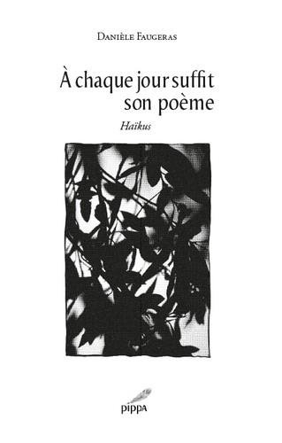 A chaque jour suffit son poème : haïkus et photographies