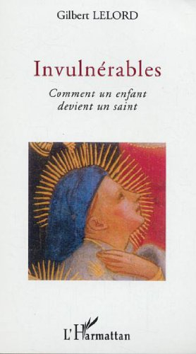 Invulnérables : comment un enfant devient un saint