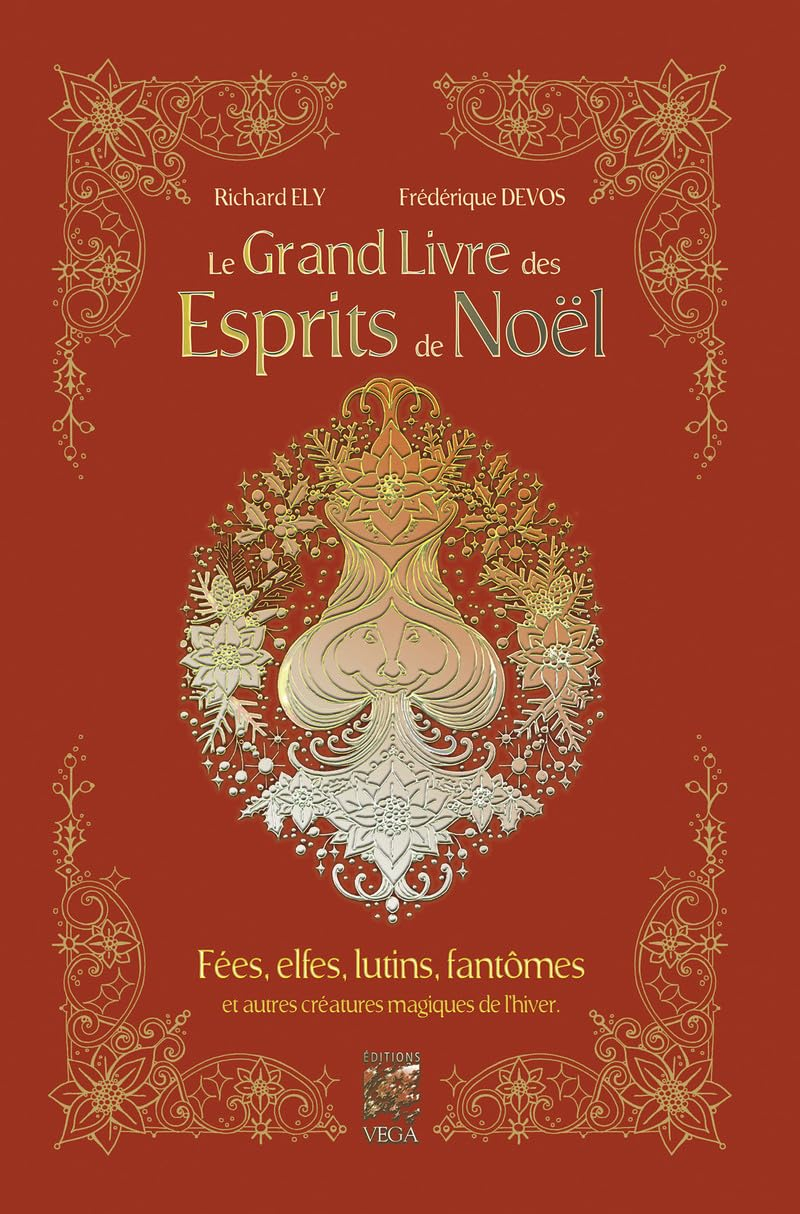 Le grand livre des esprits de Noël : fées, elfes, lutins, fantômes et autres créatures magiques de l