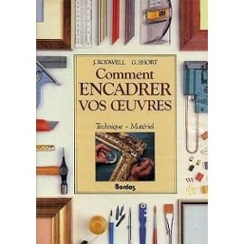 Comment encadrer vos oeuvres : technique, matériel