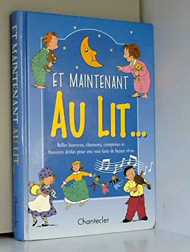 et maintenant au lit...  belles histoires, chansons, comptines et histoires droles pour une nuit fai
