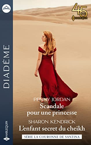 Scandale pour une princesse : la couronne de Santina. L'enfant secret du cheikh : la couronne de San