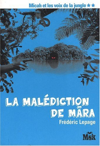 Micah et les voix de la jungle. Vol. 2. La malédiction de Mâra