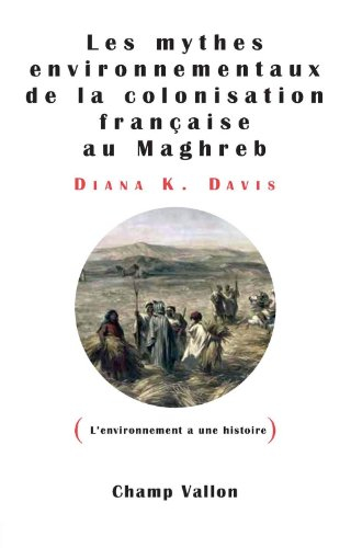 Les mythes environnementaux de la colonisation française au Maghreb