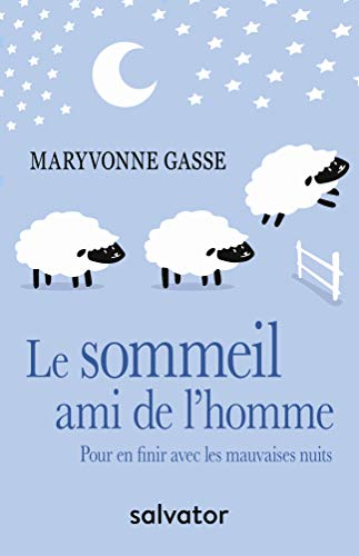Le sommeil, ami de l'homme : pour en finir avec les mauvaises nuits