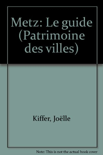metz : monuments et musées, promenades et découvertes de la ville, promenades autour de metz