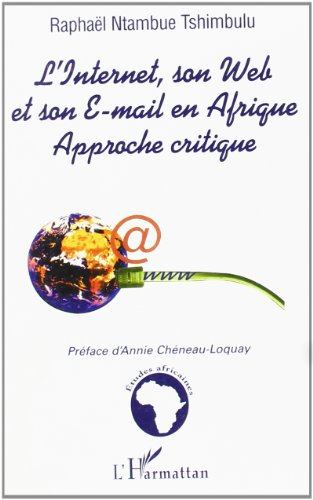 L'Internet, son Web et son e-mail en Afrique : approche critique
