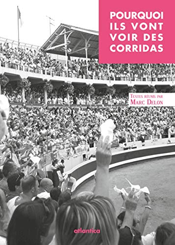 Pourquoi ils vont voir les corridas