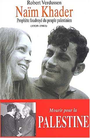 Naïm Khader : prophète foudroyé du peuple palestinien : 1939-1981