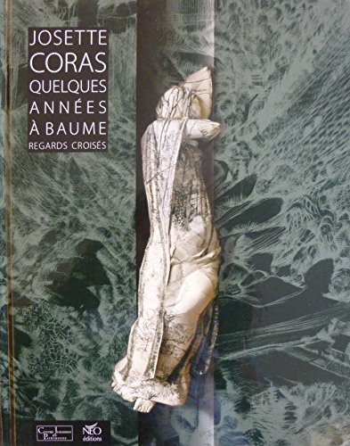 Josette Coras : quelques années à Baume : regards croisés